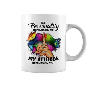 My Personality Depends On Me My Attitude Depends On You Coffee Mug | Mazezy