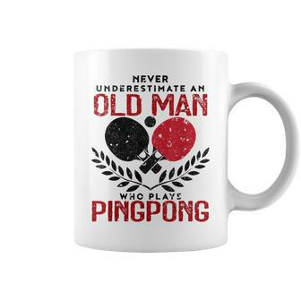 Ping Pong Never Underestimate An Old Man Table Tennis Gift For Mens Coffee Mug | Mazezy