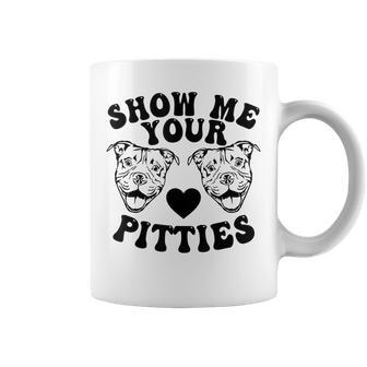 Pitbull Dog Owner Show Me Your Pitties Funny Pitbull Lovers Coffee Mug - Thegiftio UK
