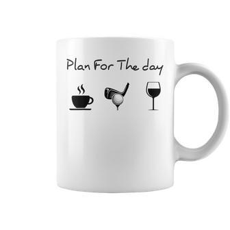 Plan For The Day Coffee Golf Wine Coffee Mug - Seseable