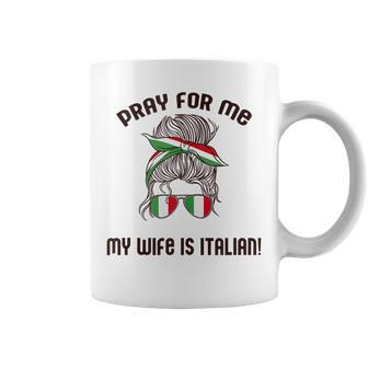 Pray For Me My Wife Is Italian Woman Funny Italy Flag Meme Coffee Mug | Mazezy