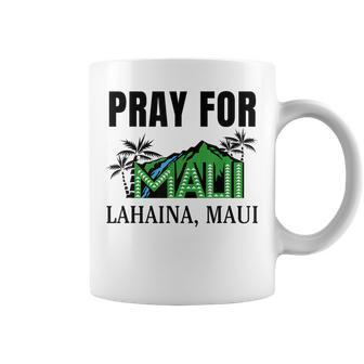 Pray For Lahaina Maui Hawaii Strong Wildfire Support Coffee Mug - Seseable