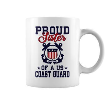 Proud Sister Of A Us Coast Guard Gift For Womens Gifts For Sister Funny Gifts Coffee Mug | Mazezy