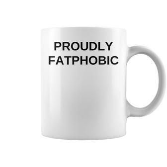 Proudly Fatphobic Offensive Dark Humor Gym Workout Coffee Mug - Seseable