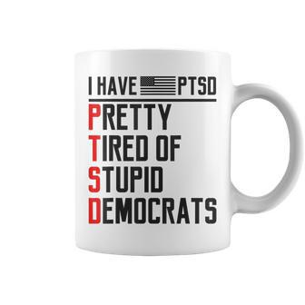 Ptsd Pretty Tired Of Stupid Democrats Pro Trump Republican Coffee Mug | Mazezy UK
