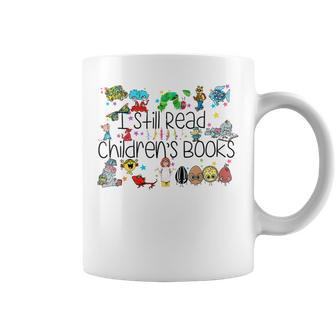 I Still Read Childrens Books It's A Good Day To Read A Book Coffee Mug | Mazezy