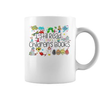I Still Read Childrens Books It's A Good Day To Read A Book Coffee Mug - Seseable