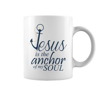 Religion Holy Christian Faith The Anchor Of My Soul Coffee Mug | Mazezy