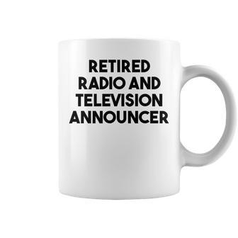 Retired Radio And Television Announcer Coffee Mug | Mazezy