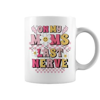 Retro Mothers Day On My Moms Last Nerve Flowers Girls Kids Mothers Day Funny Gifts Coffee Mug | Mazezy