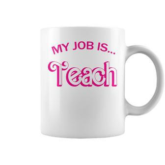 Retro School Humor Teacher Life My Job Is Teach Coffee Mug | Mazezy