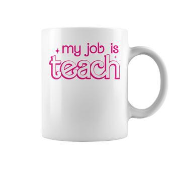 Retro School Humor Teacher Life My Job Is Teach Coffee Mug - Monsterry DE