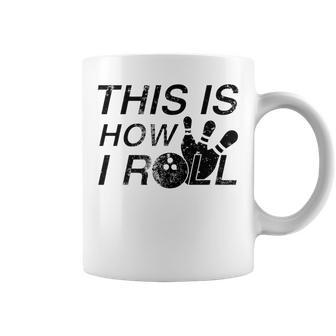 This Is How I Roll Quote For Bowlers Coffee Mug | Mazezy