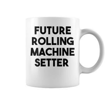 Rolling Machine Setter Future Rolling Machine Setter Coffee Mug | Mazezy