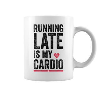 Running Late Is My Cardio Funny Excercise Pun Coffee Mug | Mazezy