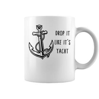 Sailing Drop It Like Its Yacht Anchor Captain Sailor Yacht Coffee Mug | Mazezy