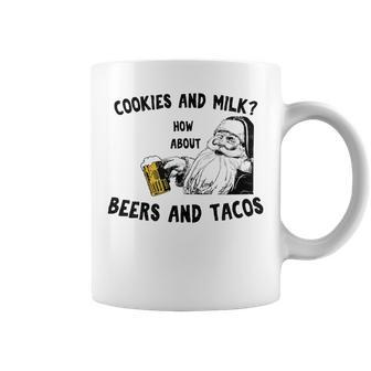 Santa Cookies And Milk How About Beers And Tacos Christmas Tacos Funny Gifts Coffee Mug | Mazezy