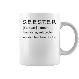 Seester Definition Like A Sister Only Cooler Funny Coffee Mug - Seseable