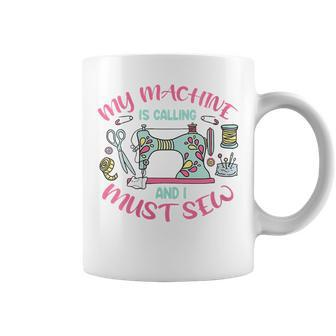 Sewing Mom - Sewing Lover - My Machine Is Calling Coffee Mug | Mazezy