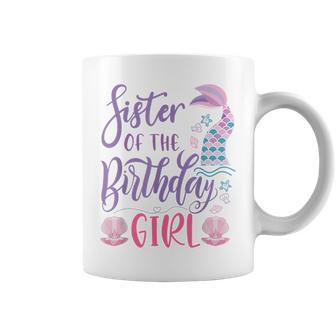 Sister Of The The Birthday Girl Mermaid Matching Family Coffee Mug - Seseable