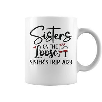 Sisters On The Loose Sisters Trip 2023 Girls Trip Weekend Coffee Mug - Seseable