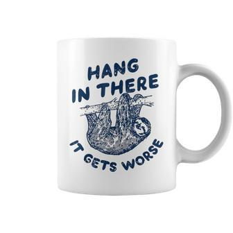 Sloth Hang In There It Gets Worse Coffee Mug - Seseable