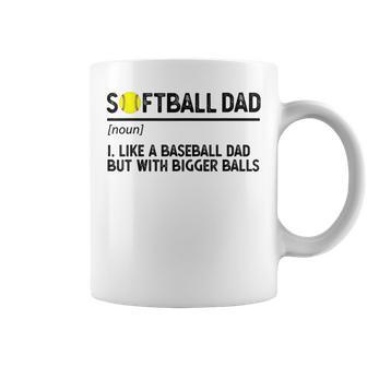 Softball Dad Like A Baseball But With Bigger Balls Funny Gifts For Dad Coffee Mug | Mazezy