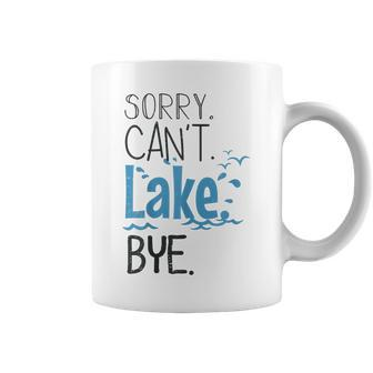 Sorry Cant Lake Bye Funny Summer Vacay Lake Lover Coffee Mug | Mazezy