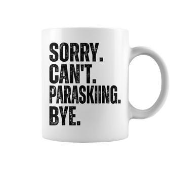 Sorry Can't Paraskiing Bye Coffee Mug | Mazezy