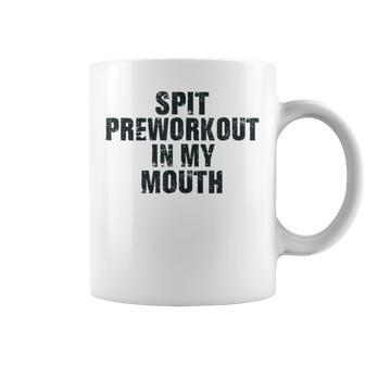 Spit Preworkout In My Mouth Vintage Distressed Funny Gym Coffee Mug - Monsterry AU
