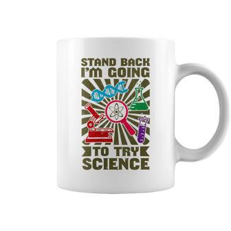 Stand Back I'm Going To Try Science Chemistry Teacher Coffee Mug | Mazezy