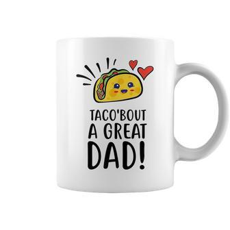 Taco Bout A Great Dad Mens Funny Dad Joke Fathers Day Coffee Mug - Seseable