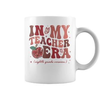 In My Teacher Era Eighth Grade Version 8Th Grade Teacher Era Coffee Mug