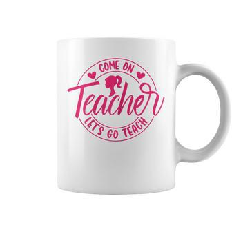 Come On Teacher Let's Go Teach Pink Back To School Coffee Mug | Mazezy