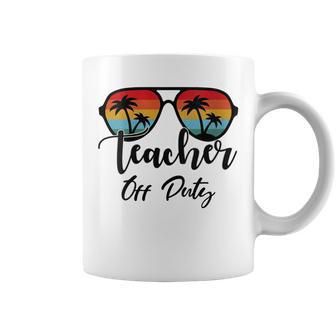 Teacher Off Duty Last Day Of School Teacher Summer Vacation Coffee Mug | Mazezy