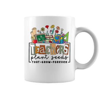 Teachers Plant Seeds That Grow Teacher Appreciation Coffee Mug - Thegiftio UK