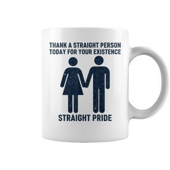 Thank A Straight Person Today For Your Existence Straight Coffee Mug | Mazezy