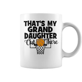 Thats My Granddaughter Out There Basketball Grandma Grandpa Coffee Mug | Mazezy