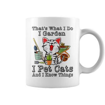 Thats What I Do I Garden I Pet Cats And I Know Things Coffee Mug - Thegiftio UK