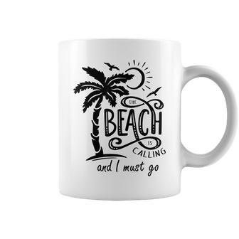 The Beach Is Calling And I Must Go Funny Saying Vacation Vacation Funny Gifts Coffee Mug | Mazezy