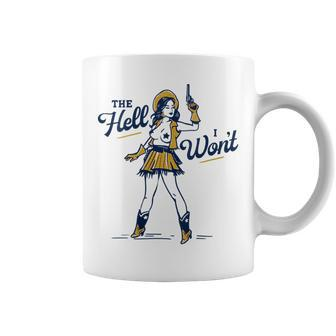 The Hell I Wont Sexy & Sassy Retro Western Cowgirl Outlaw Sassy Funny Gifts Coffee Mug | Mazezy