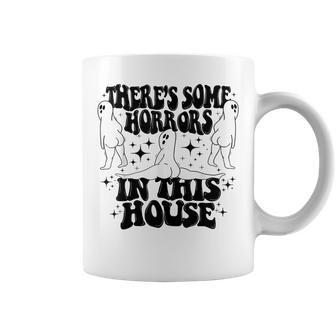 Theres Some Horrors In This House Funny Halloween Coffee Mug - Monsterry