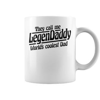They Call Me Legendaddy Worlds Coolest Dad - Fathers Day Coffee Mug | Mazezy