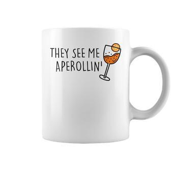 They See Me Aperollin Summer Drink 2023 Spritz Fan Summer Funny Gifts Coffee Mug | Mazezy