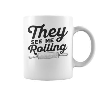 They See Me Rolling Backing Pin Funny Pun Food Coffee Mug | Mazezy