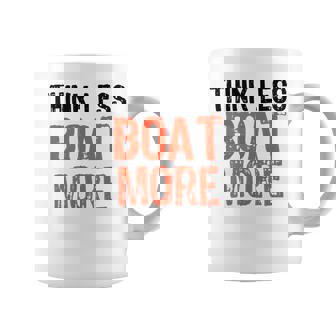 Think Less Boat More Funny Quote Worry-Free Sayi Coffee Mug | Mazezy