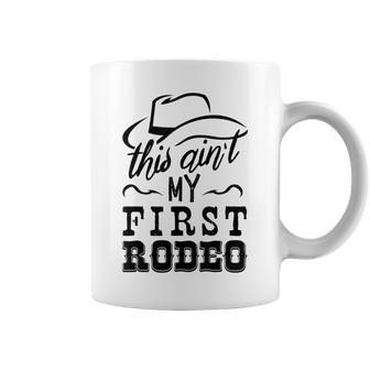 This Aint My First Rodeo Bull Riding American Gift Rodeo Funny Gifts Coffee Mug | Mazezy