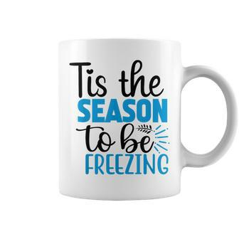 Tis The Season To Be Freezing Winter Holiday Christmas Coffee Mug | Mazezy