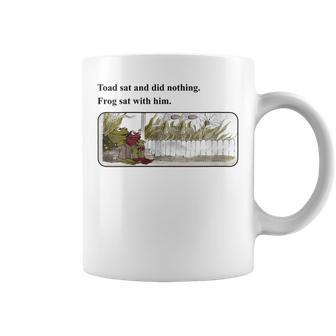 Toad Sat And Did Nothing Frog Sat With Him Gift For Womens Gifts For Frog Lovers Funny Gifts Coffee Mug | Mazezy