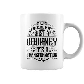 Traveling Is Not Just A Journey It's A Transformation Quote Coffee Mug | Mazezy
